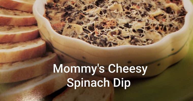 Mommy’s Cheesy Spinach Dip